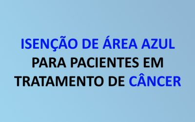 Isenção de Área Azul para pacientes em tratamento de câncer
