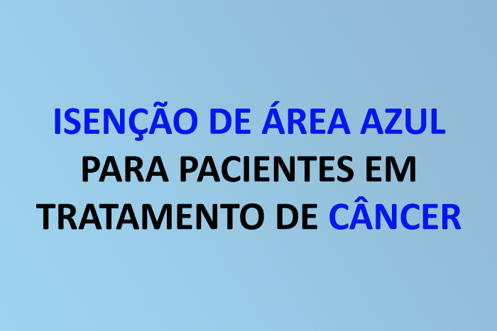 Isenção de Área Azul para pacientes em tratamento de câncer