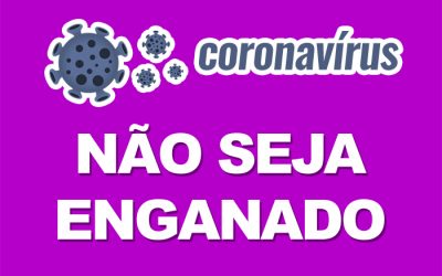 Coronavírus – Não seja enganado